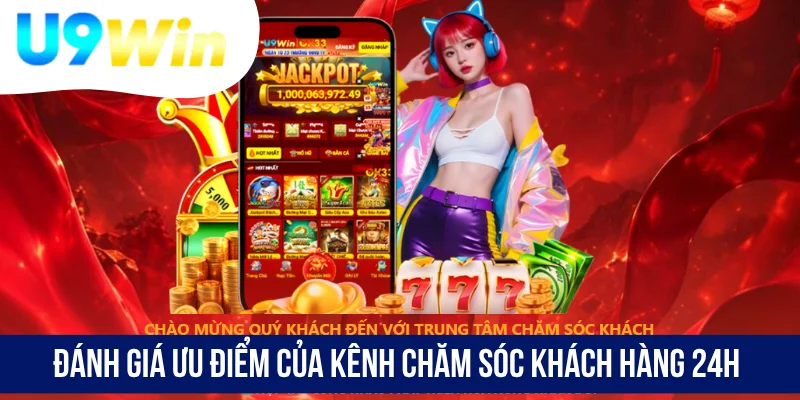 Đánh giá ưu điểm của kênh chăm sóc khách hàng 24h