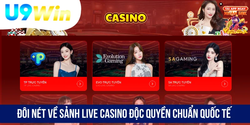 Đôi nét về sảnh live casino độc quyền chuẩn quốc tế