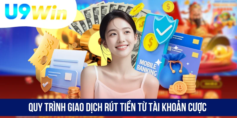Quy trình giao dịch rút tiền từ tài khoản cược