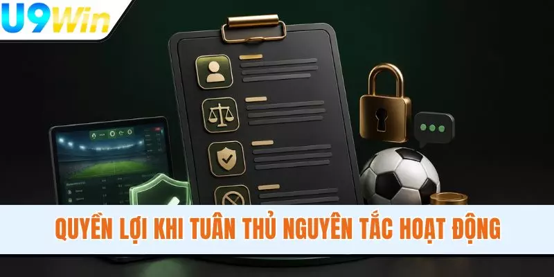 Quyền lợi khi tuân thủ nguyên tắc hoạt động