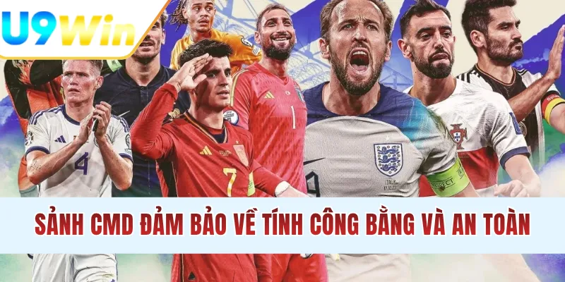 Sảnh CMD đảm bảo về tính công bằng và an toàn
